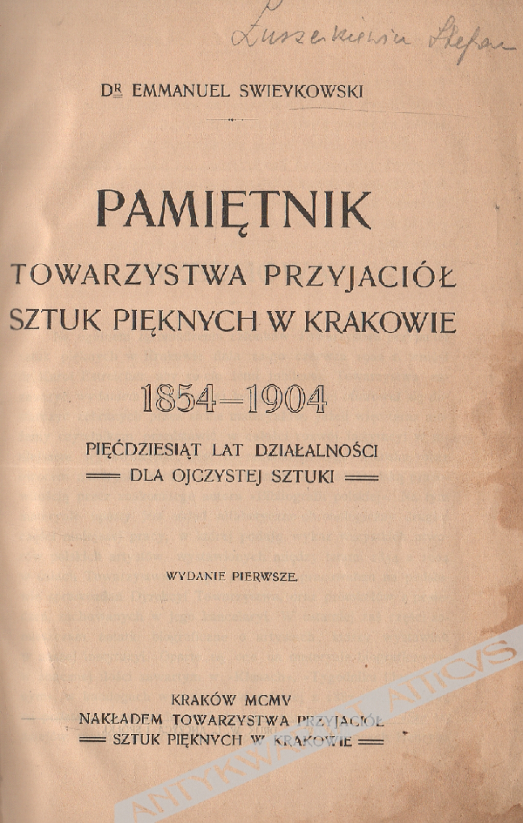 Pamiętnik Towarzystwa Przyjaciół Sztuk Pięknych w Krakowie 1854-1904. Pięćdziesiąt lat działalności dla ojczystej sztuki