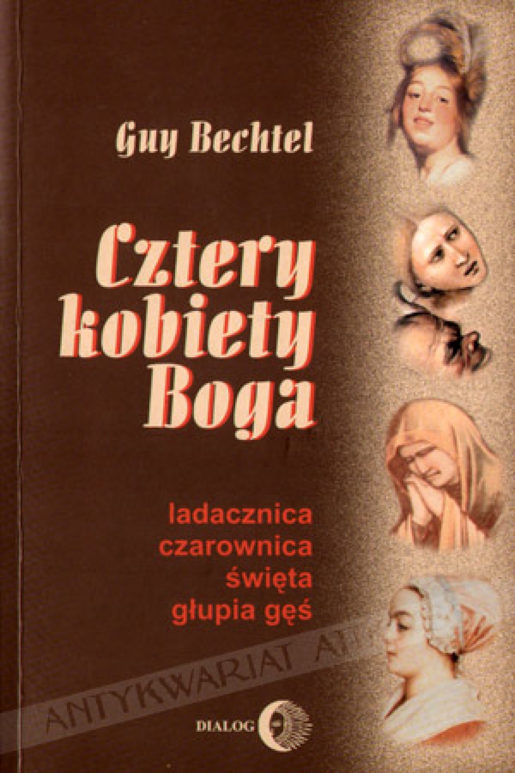 Cztery kobiety Boga. Ladacznica, czarownica, święta, głupia gęś