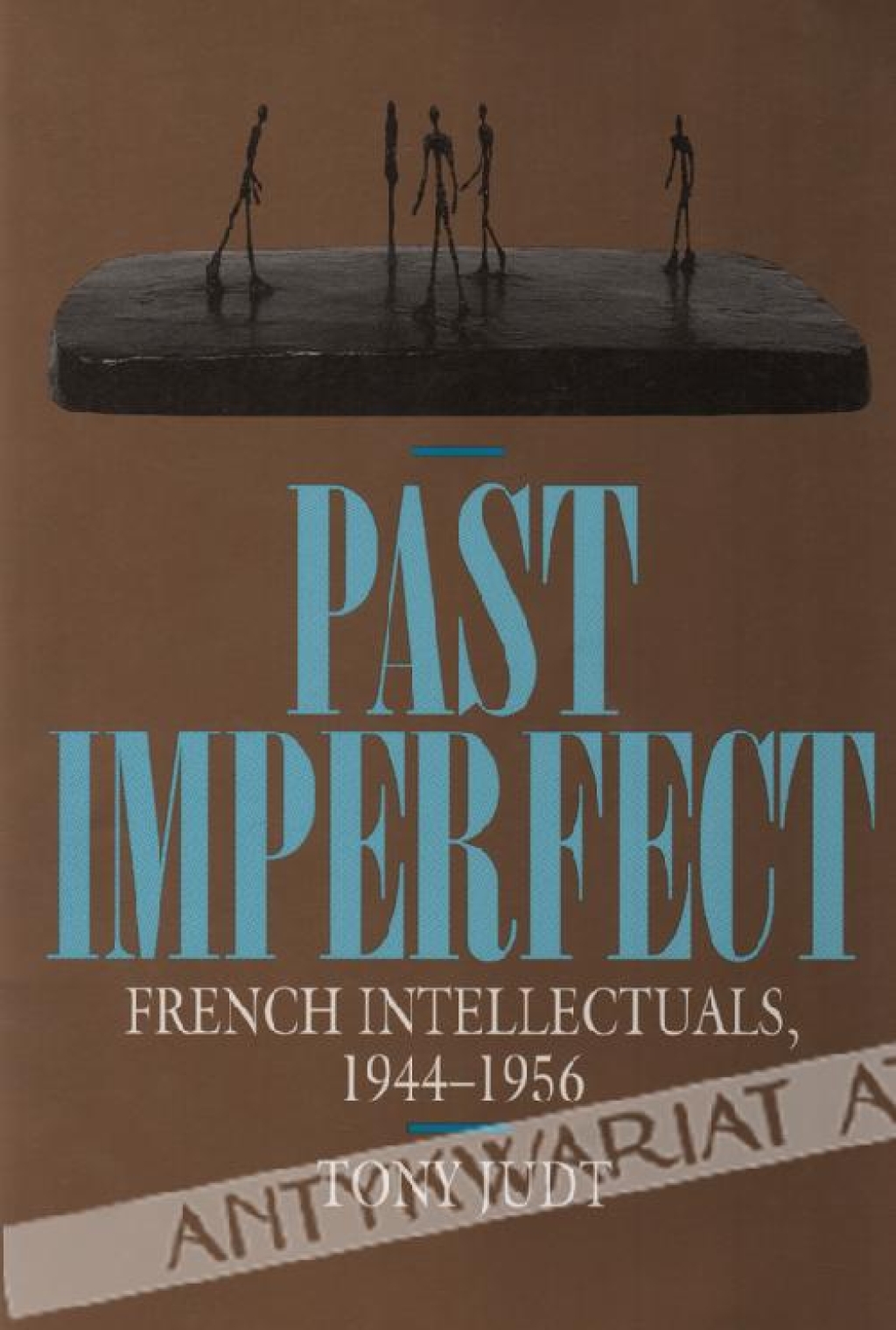 Past Imperfect. French Intellectuals, 1944-1956