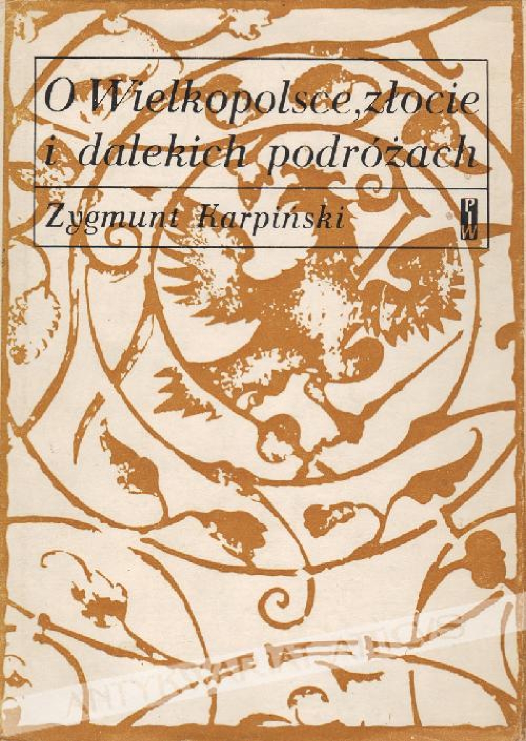 O Wielkopolsce, złocie i dalekich podróżach. Wspomnienia 1860-1960
