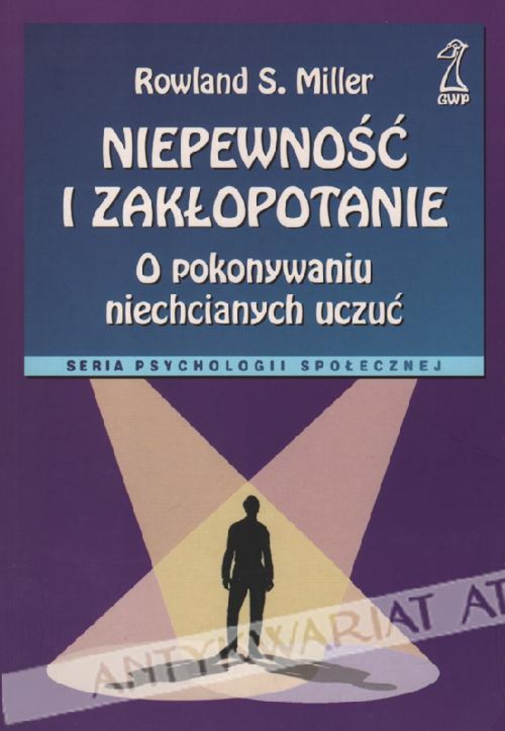 Niepewność i zakłopotanie. O pokonywaniu niechcianych uczuć