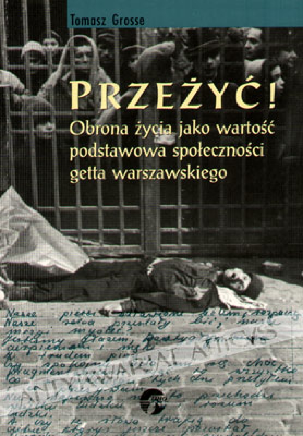 Przeżyć! Obrona życia jako wartość podstawowa społeczności getta warszawskiego