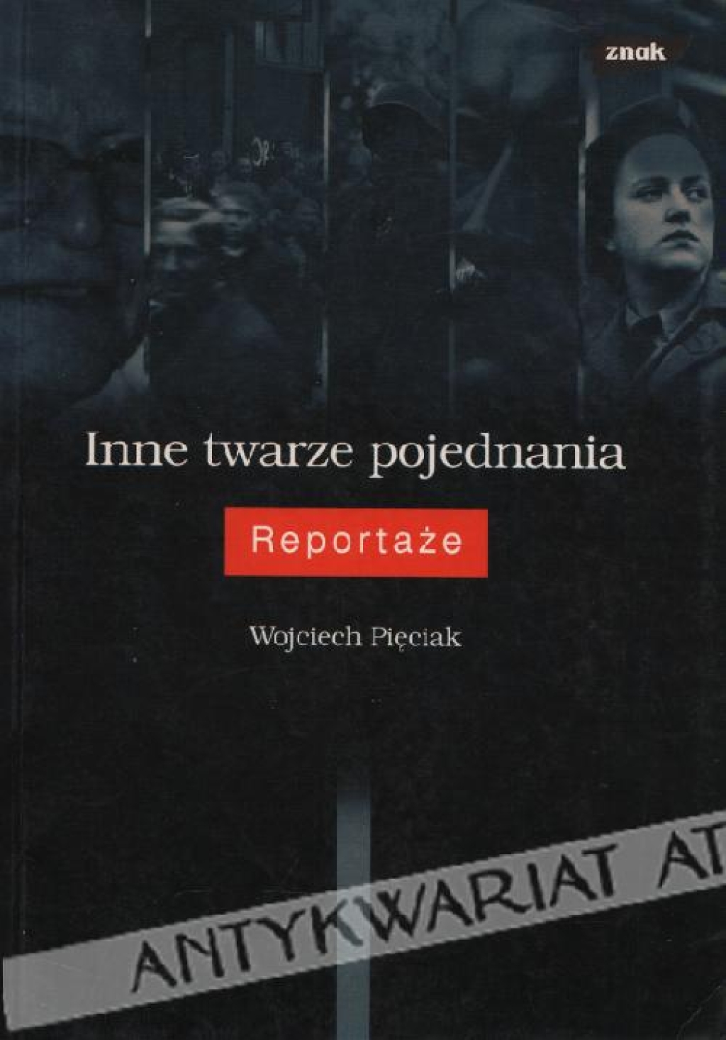 Inne twarze pojednania. Reportaże 