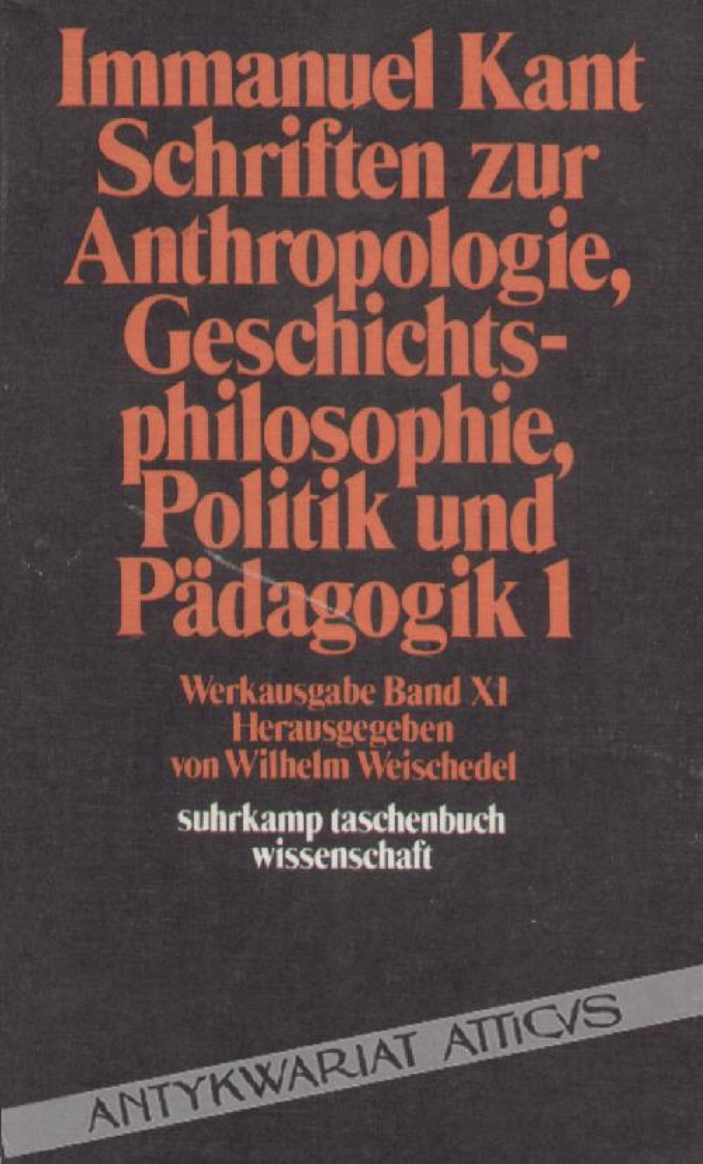 Schriften zur Anthropologie, Geschichts-philosophie, Politik und Pedagogik 1., Werkausgabe Band XI.
