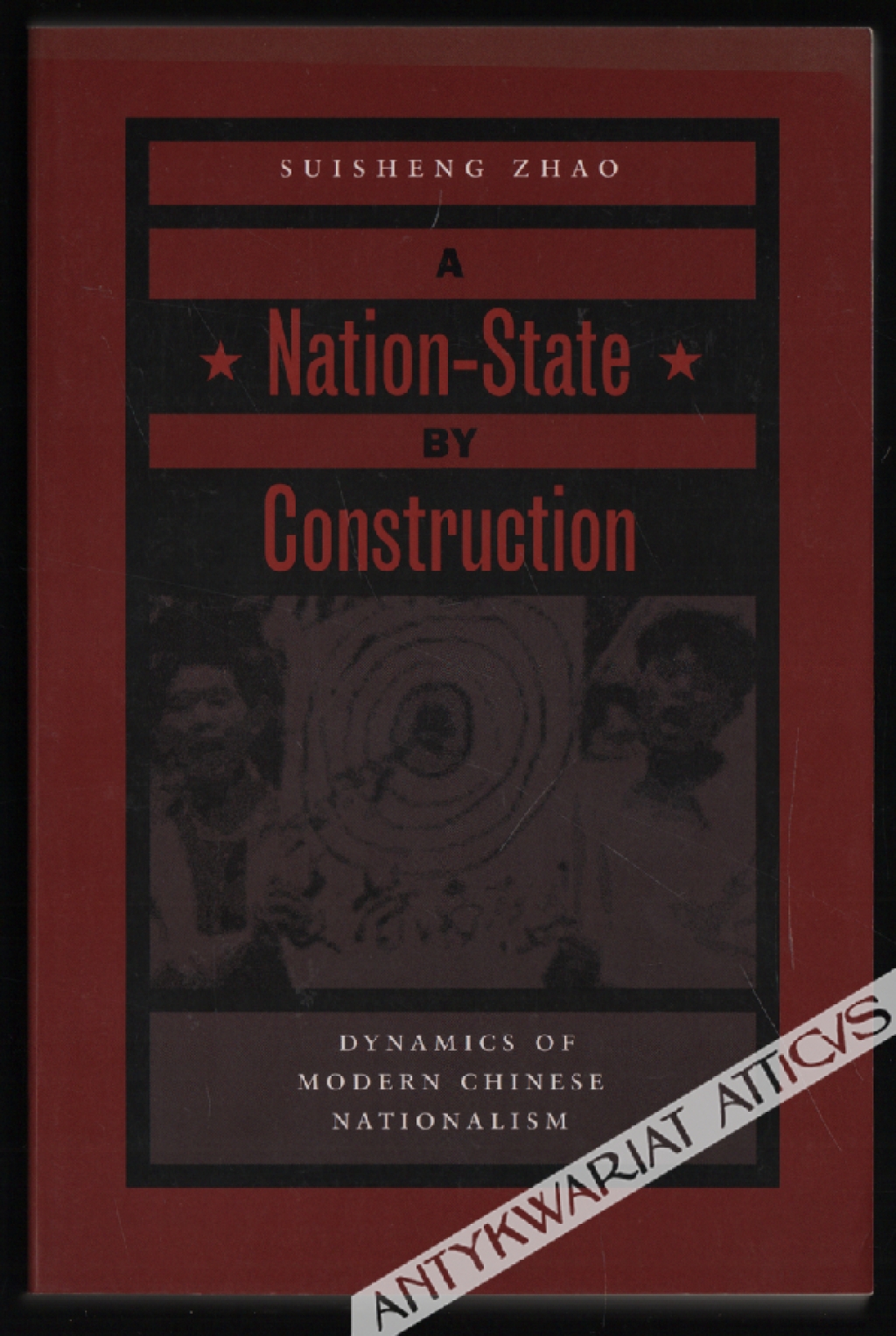 Nation-State by Construction. Dynamics of Modern Chinese Nationalism