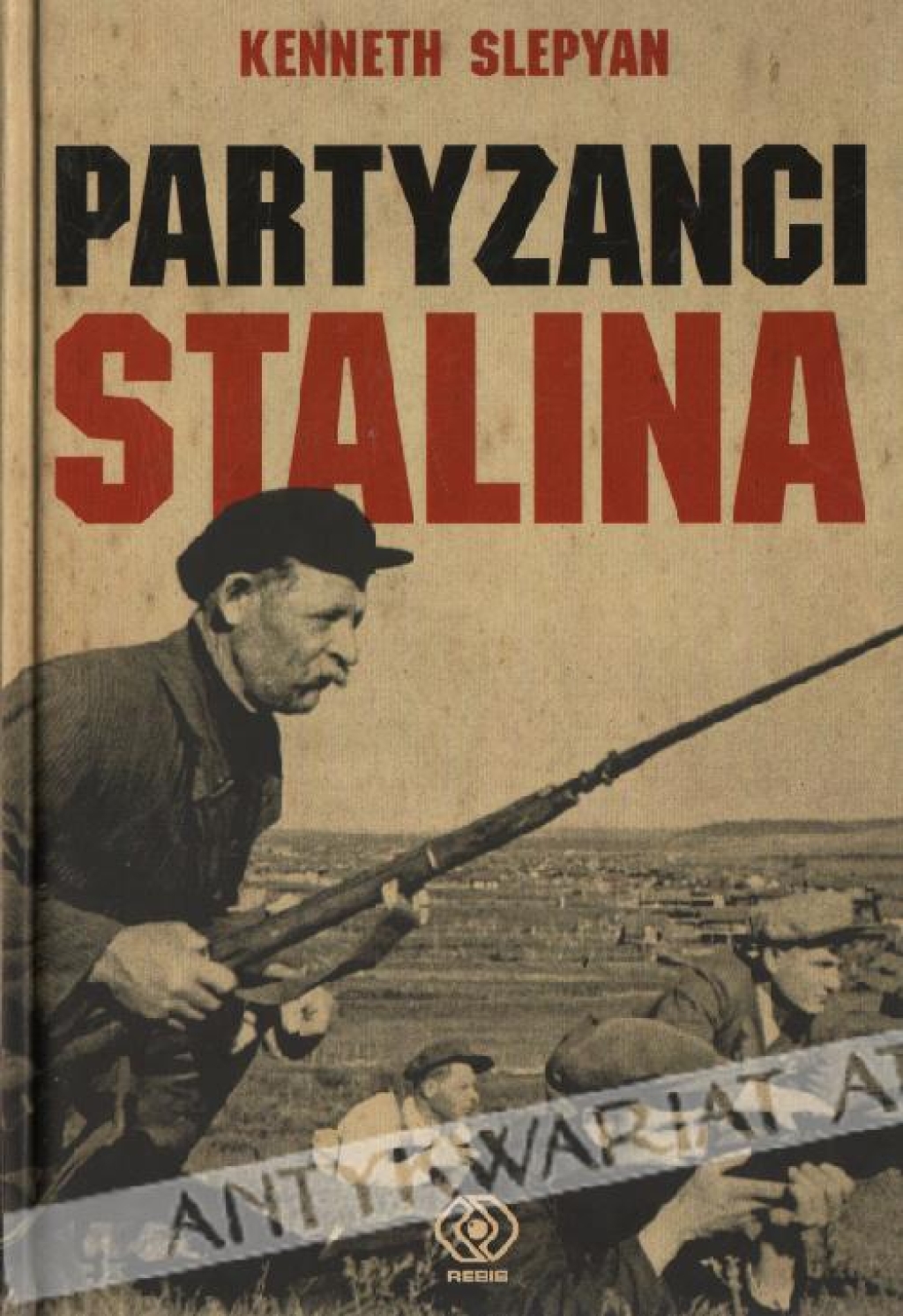Partyzanci Stalina. Radziecki ruch oporu w czasie II wojny światowej