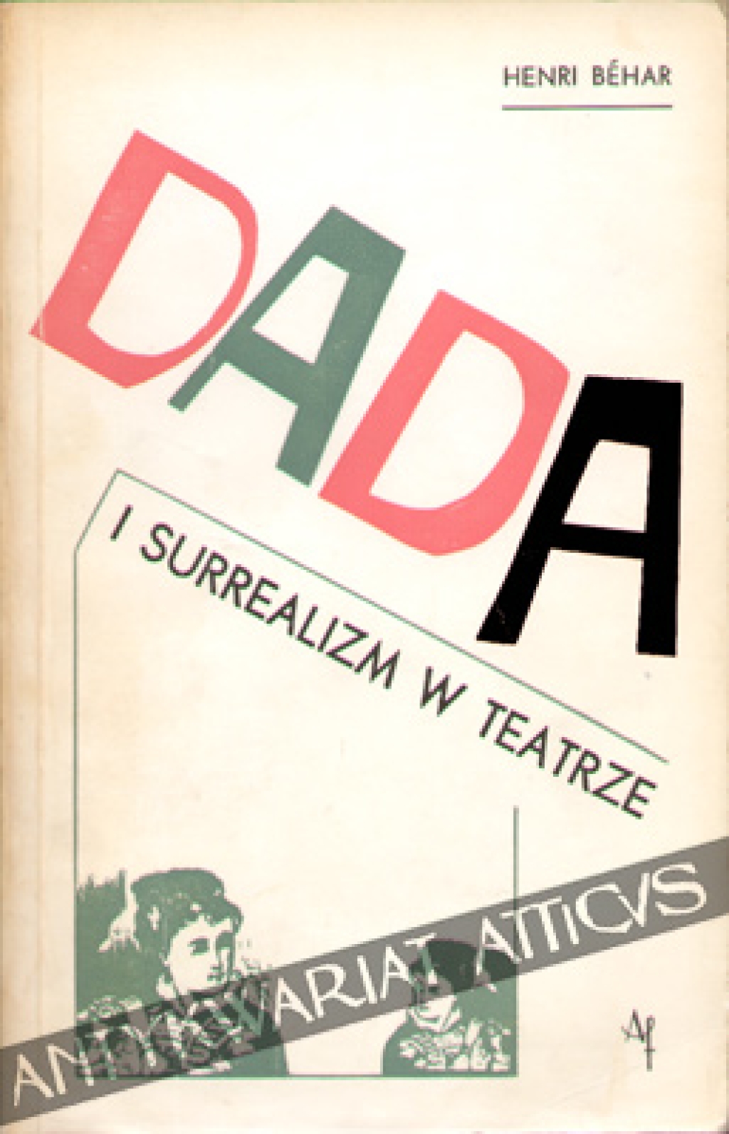 Dada i surrealizm w teatrze  [egz. z księgozbioru prof. Z. Raszewskiego]