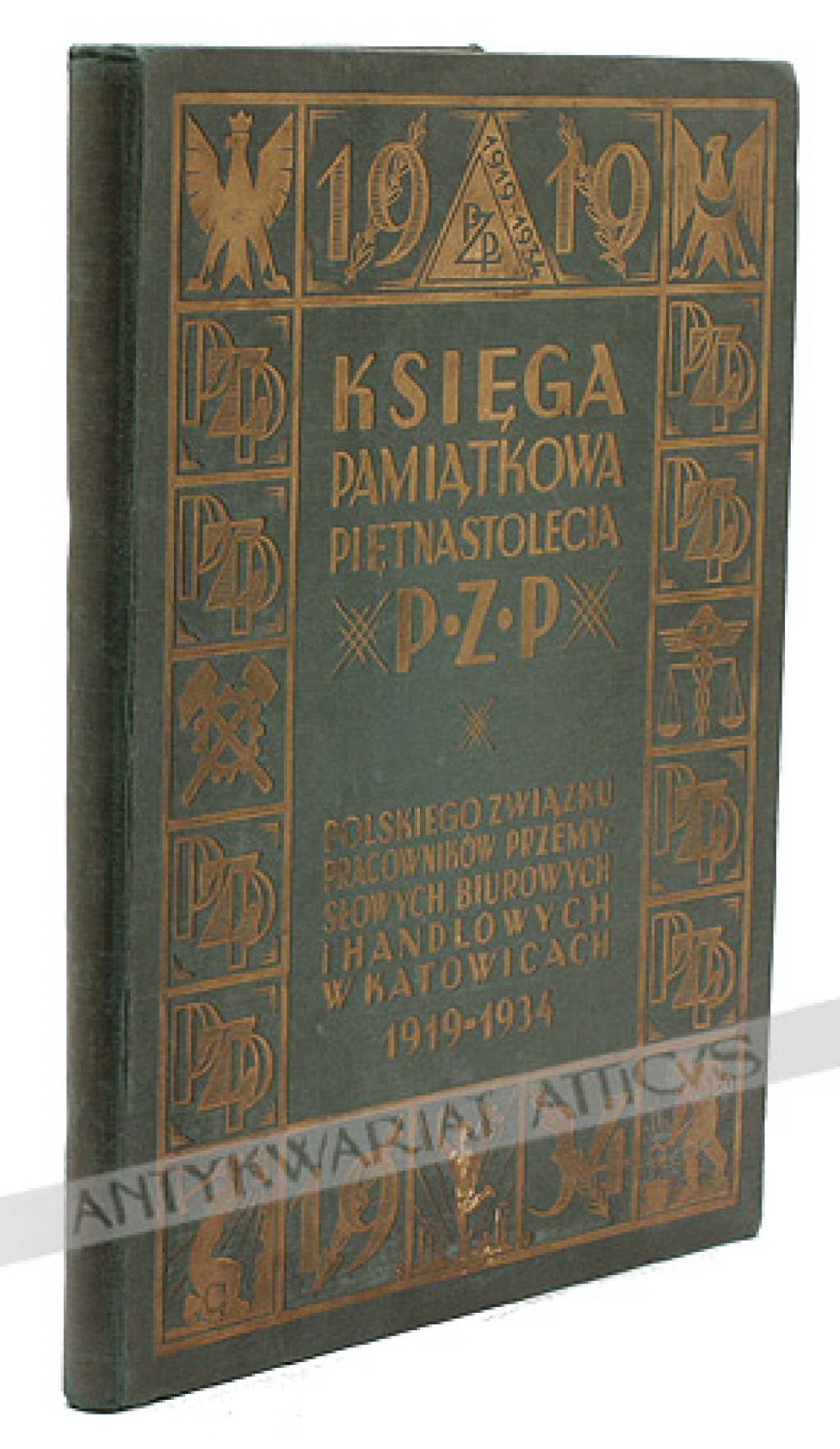 Księga Pamiątkowa Piętnastolecia P. Z. P., Polskiego Związku Pracowników Przemysłowych i Handlowych w Katowicach 1919-1934