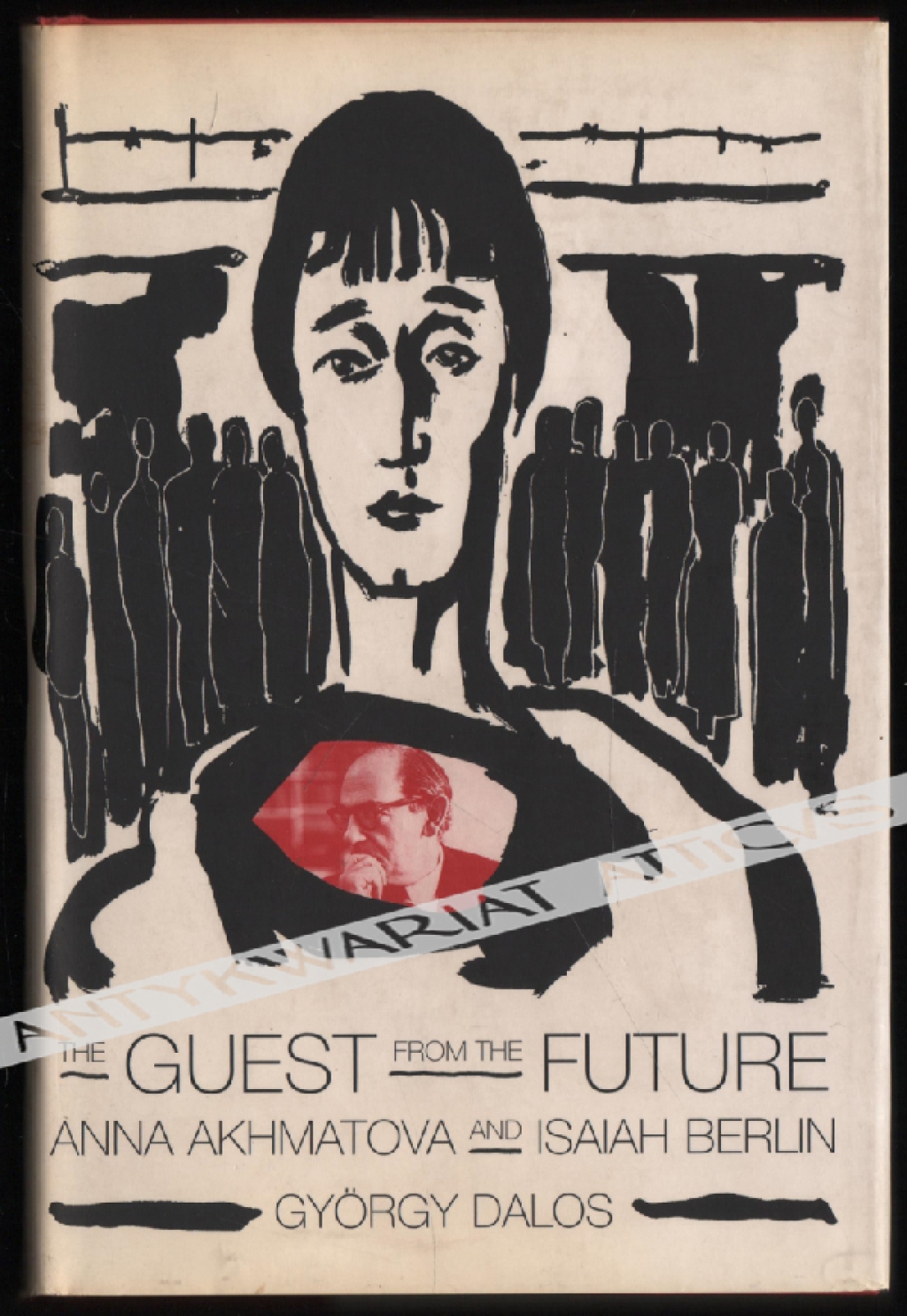 The Guest from the Future. Anna Akhmatowa and Isaiah Berlin [egz. z księgozbioru Jerzego Szackiego]