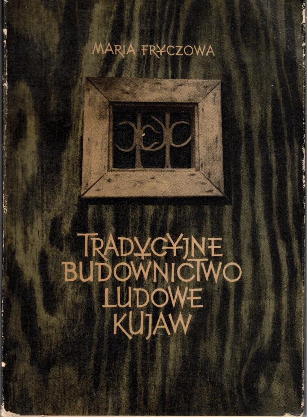 Tradycyjne budownictwo ludowe Kujaw [dedykacja od autorki]