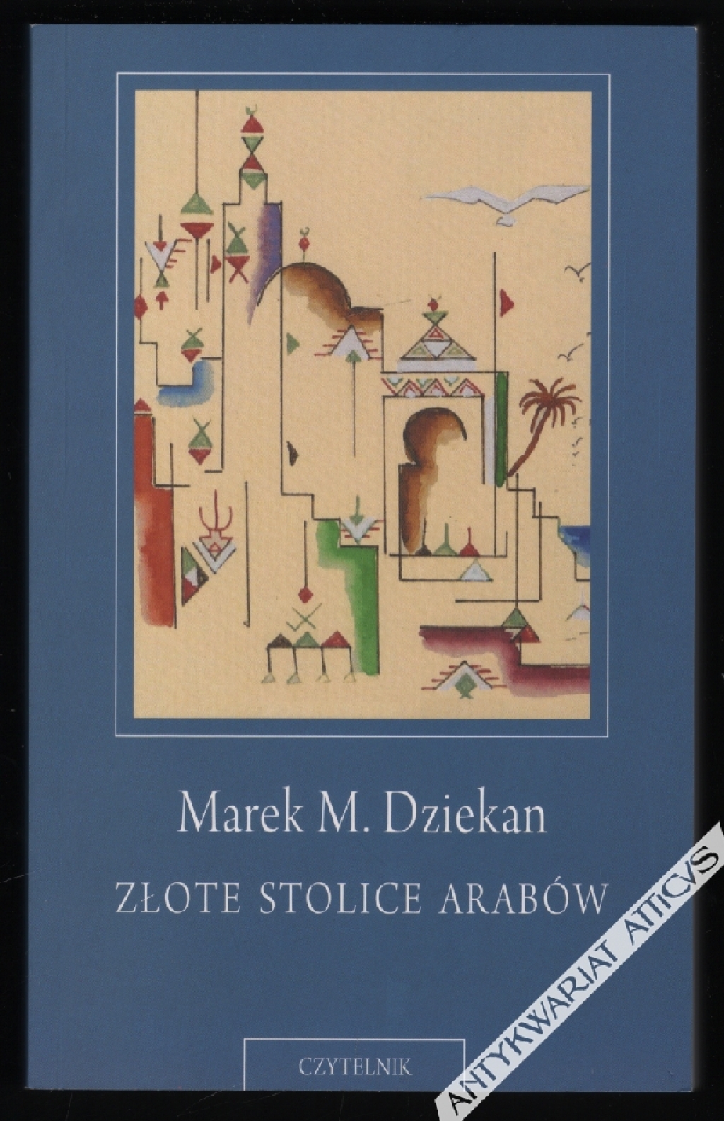 Złote stolice Arabów. Szkice o współczesnej myśli arabskiej