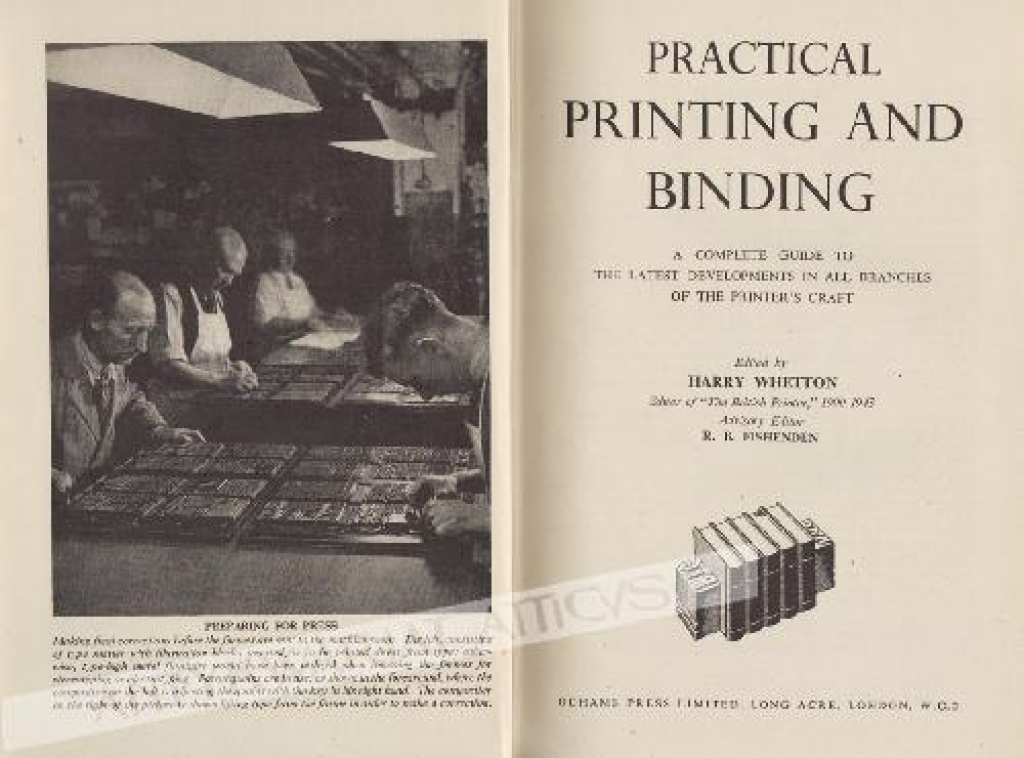 Practical Printing and Binding. A Complete Guide to the Latest Developments in all Branches of the Printer\'s Craft