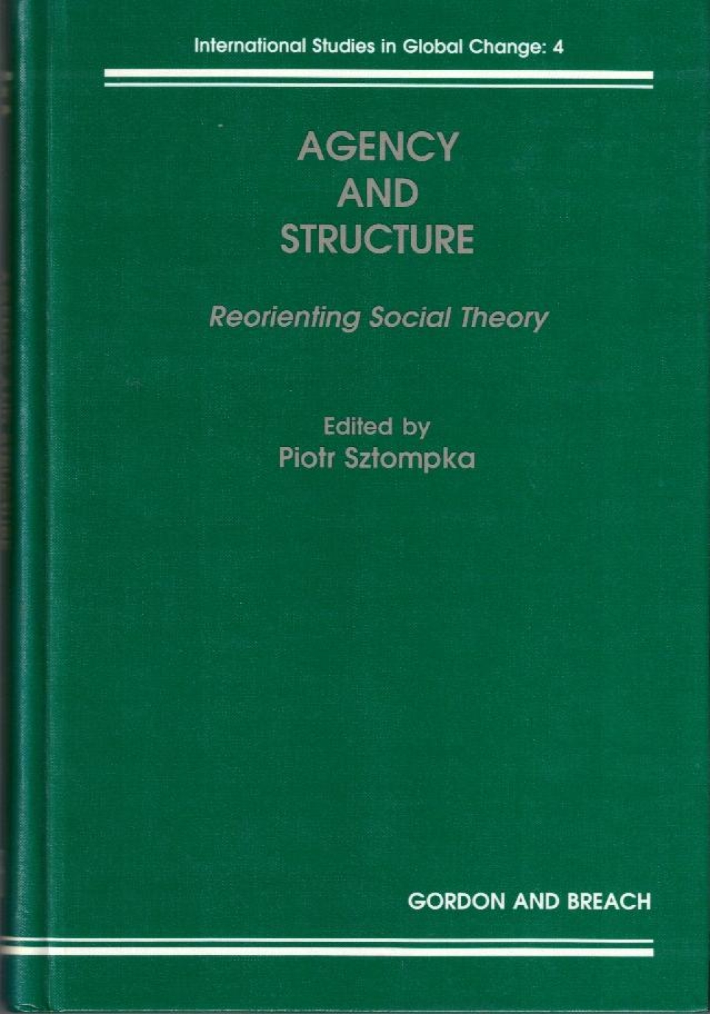Agency and Structure. Reorienting Social Theory [autograf]