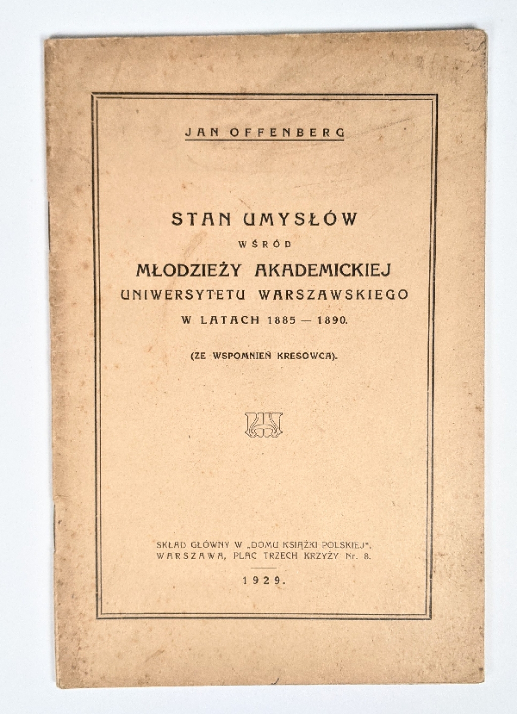 Stan umysłów wśród młodzieży akademickiej Uniwersytetu Warszawskiego w latach 1885-1890. (Ze wspomnień kresowca)