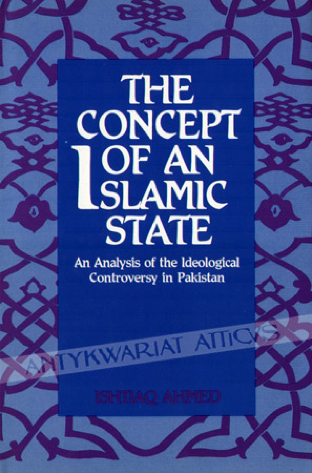 The Concept of an Islamic State: An Analysis of the Ideological Controversy in Pakistan