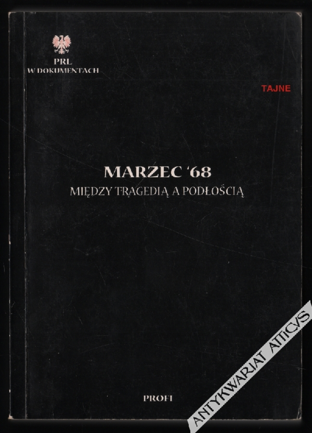 Marzec '68. Między tragedią a podłością [wybór dokumentów]