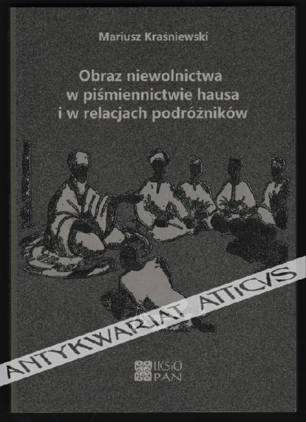 Obraz niewolnictwa w piśmiennictwie hausa i w relacjach podróżników