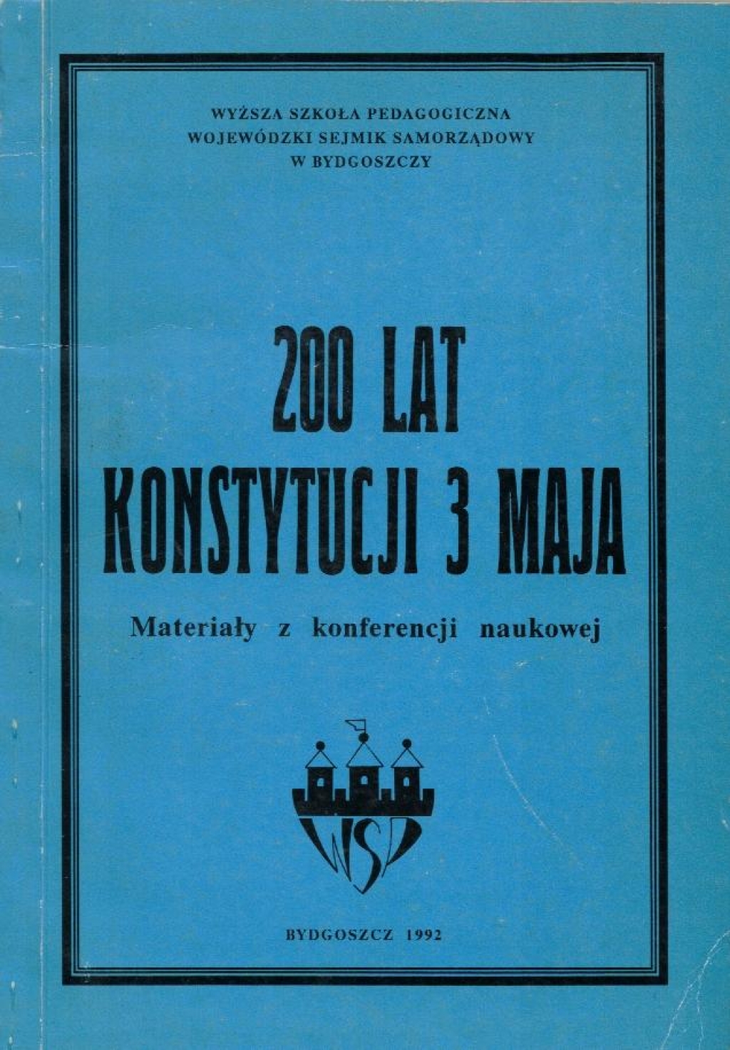 200 lat Konstytucji 3 maja. Materiały z konferencji naukowej pod redakcja Mariana Pawlaka