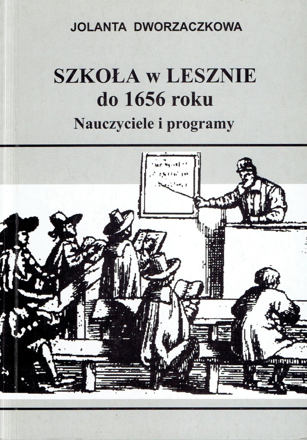 Szkoła w Lesznie do 1656 roku. Nauczyciele i i programy