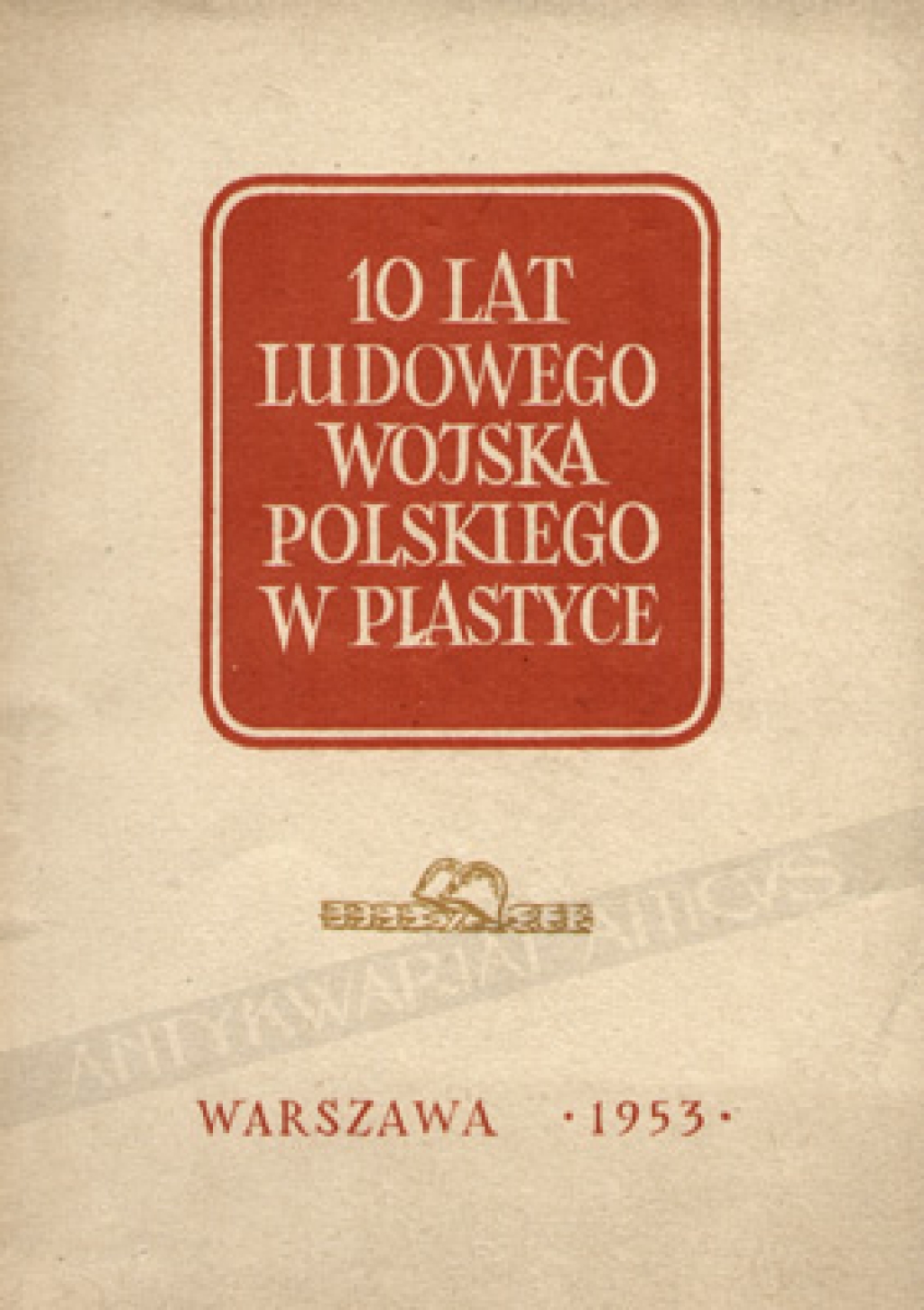 10 lat ludowego wojska polskiego w plastyce. Malarstwo, rzeźba, plastyka