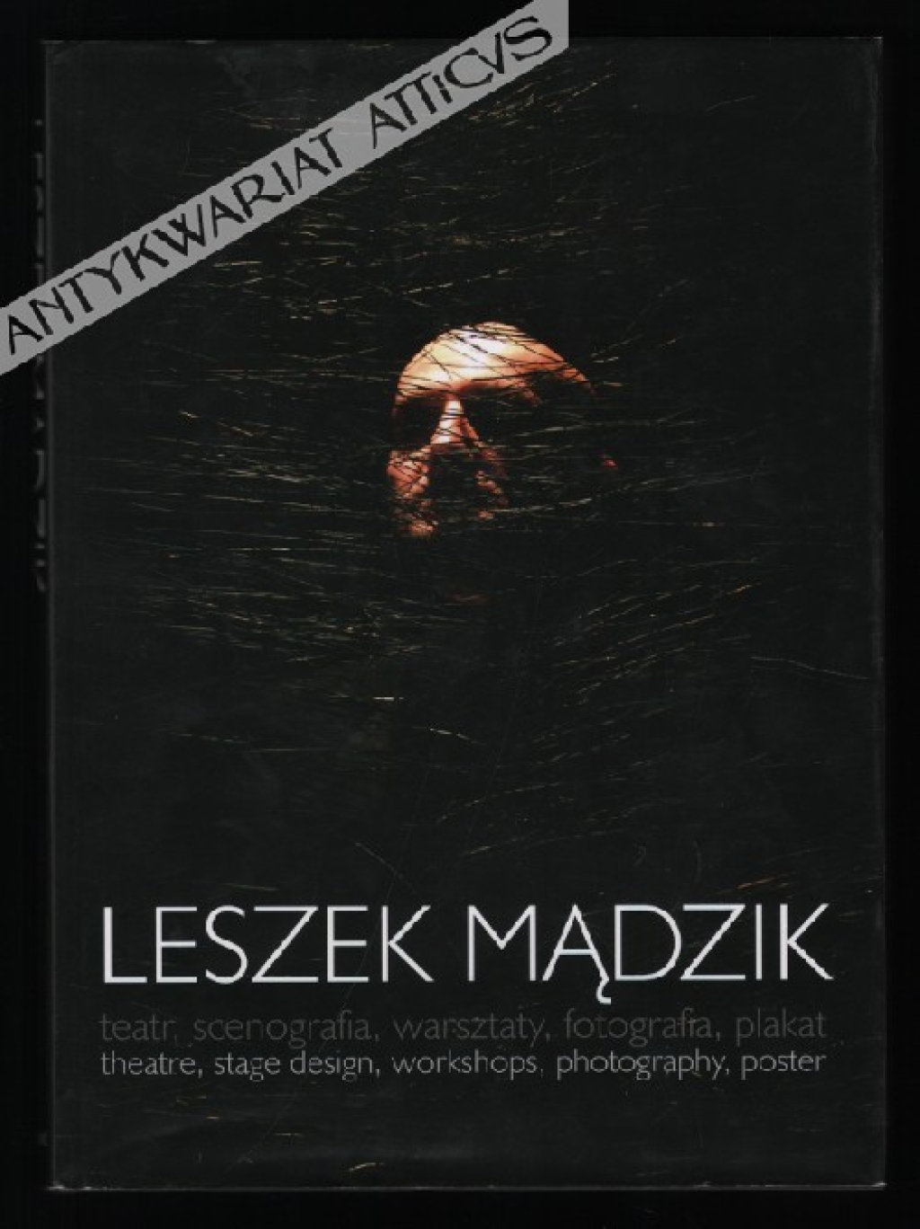 Leszek Mądzik. Teatr, scenografia, warsztaty, fotografia, plakatLeszk Mądzik. Theatre, stage design, workshops, photography, poster