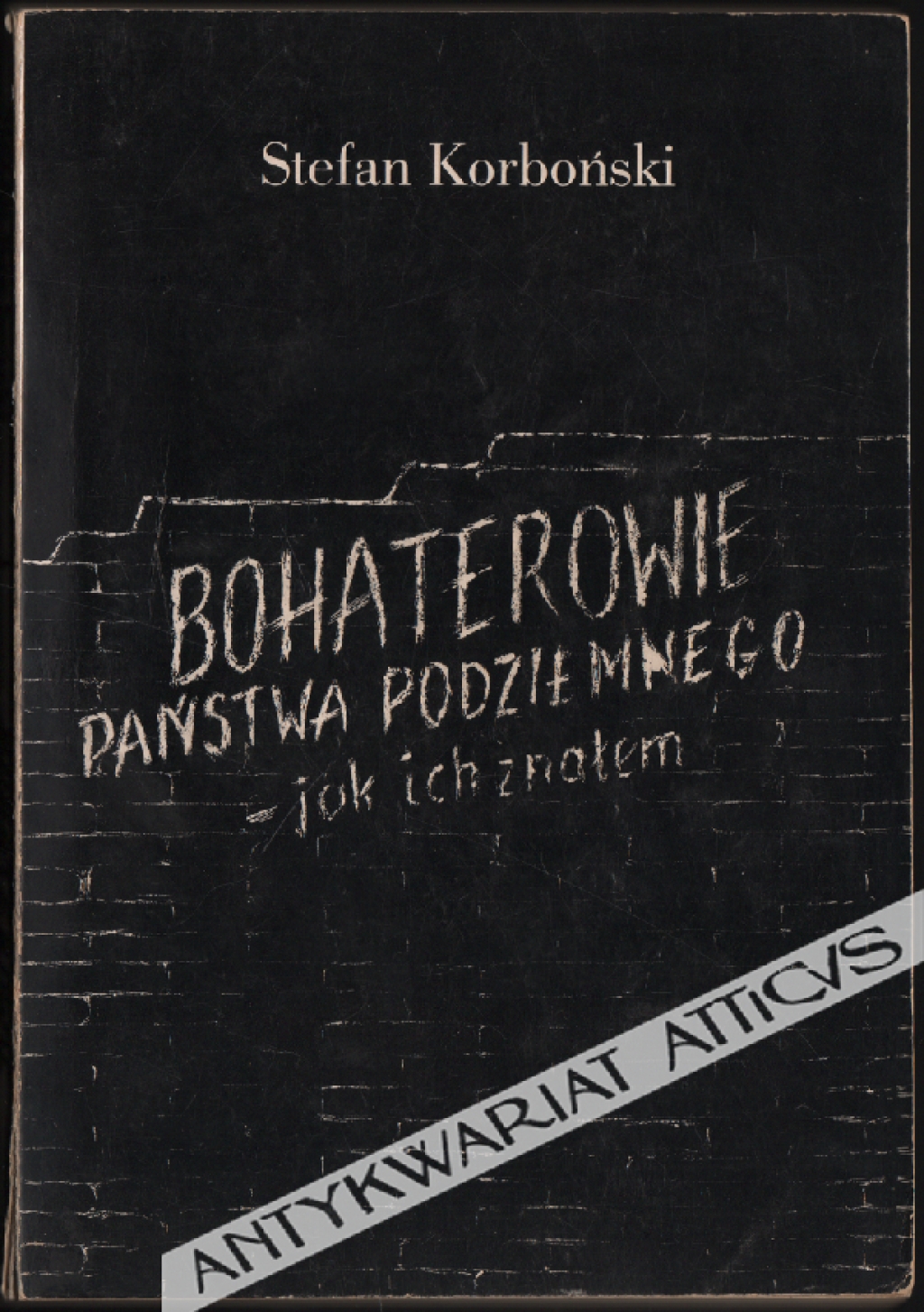 Bohaterowie państwa podziemnego - jak ich znałem