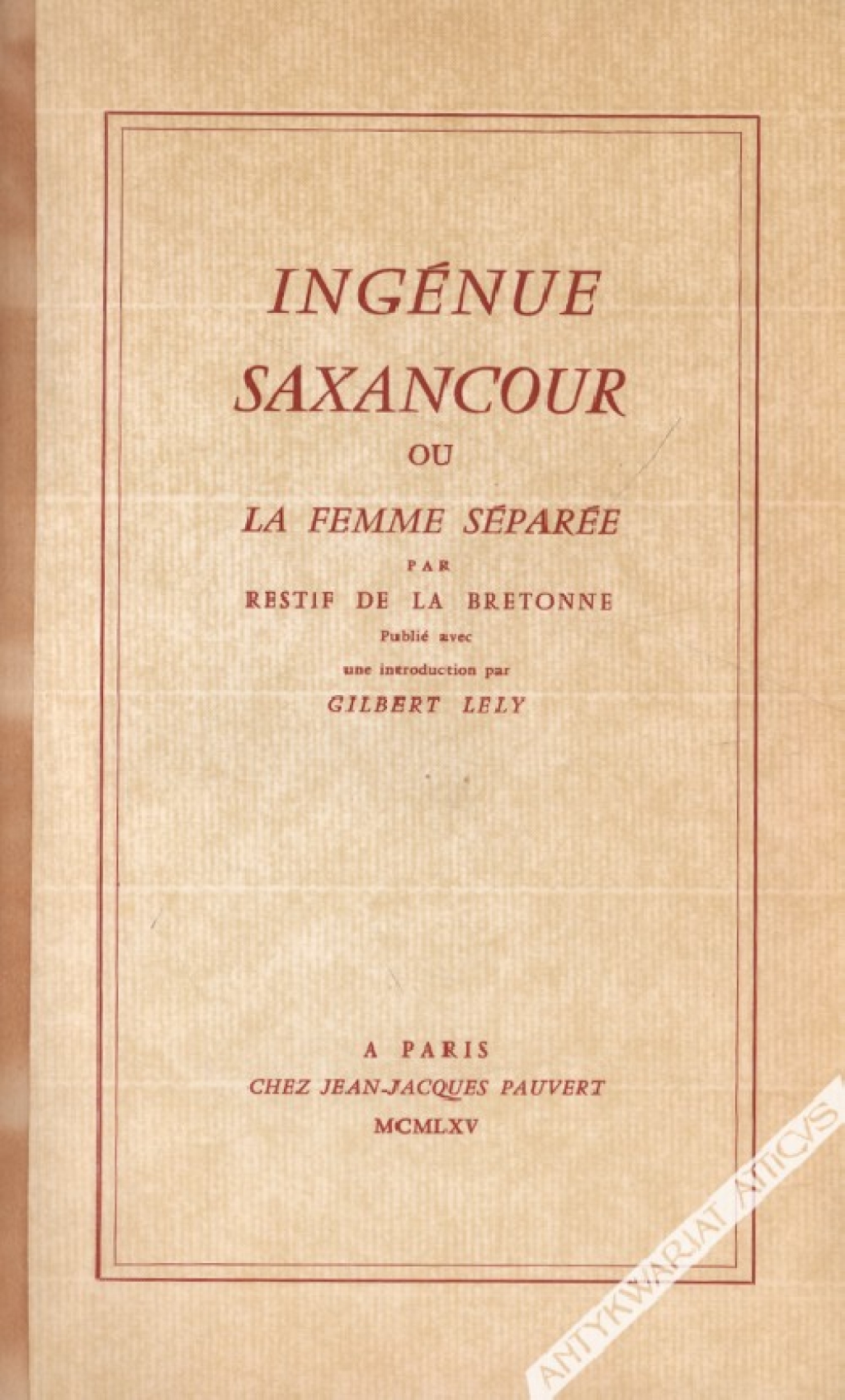 Ingénue Saxancour ou la femme séparée. Avec une introduction de Gilbert Lely.  [egz. z księgozbioru J. Łojka]