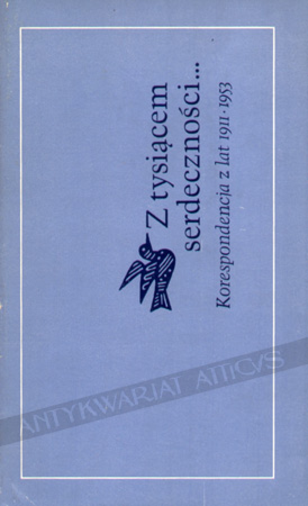 Z tysiącem serdeczności... Korespondencja z lat 1911-1953