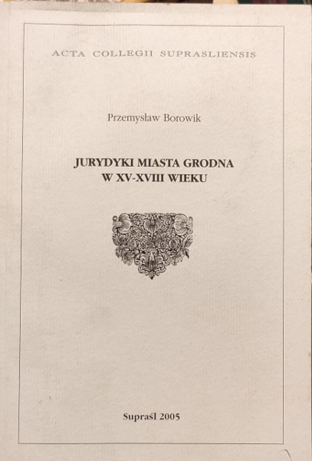 Jurydyki miasta Grodna w XV-XVIII wieku. Stanowy podział nieruchomości