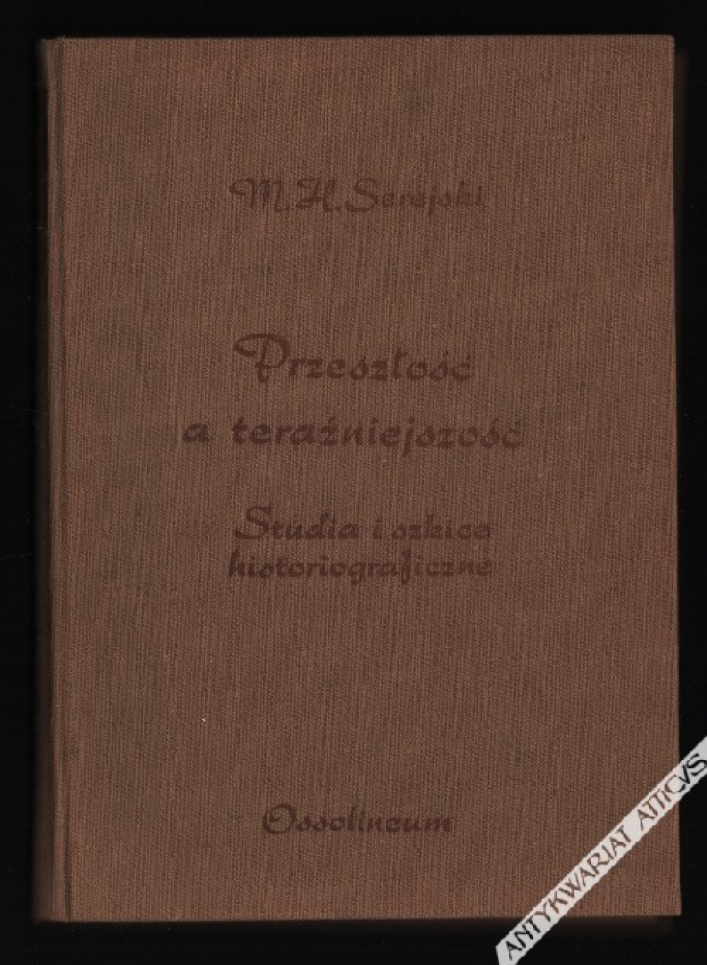Przeszłość a teraźniejszość. Szkice i studia historiograficzne