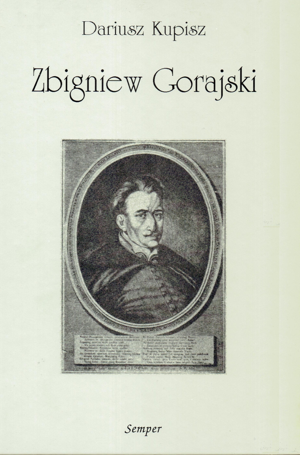Zbigniew Gorajski (1596-1655). Studium z dziejów szlachty protestanckiej w Małopolsce w pierwszej połowie XVII wieku