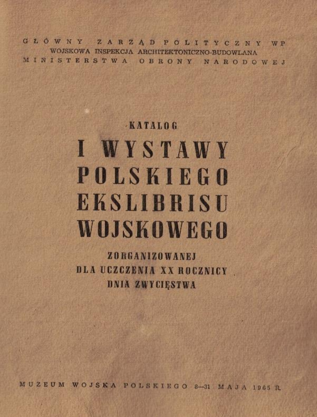 Katalog I Wystawy Polskiego Ekslibrisu Wojskowego zorganizowanej dla uczczenia XX rocznicy Dnia Zwycięstwa