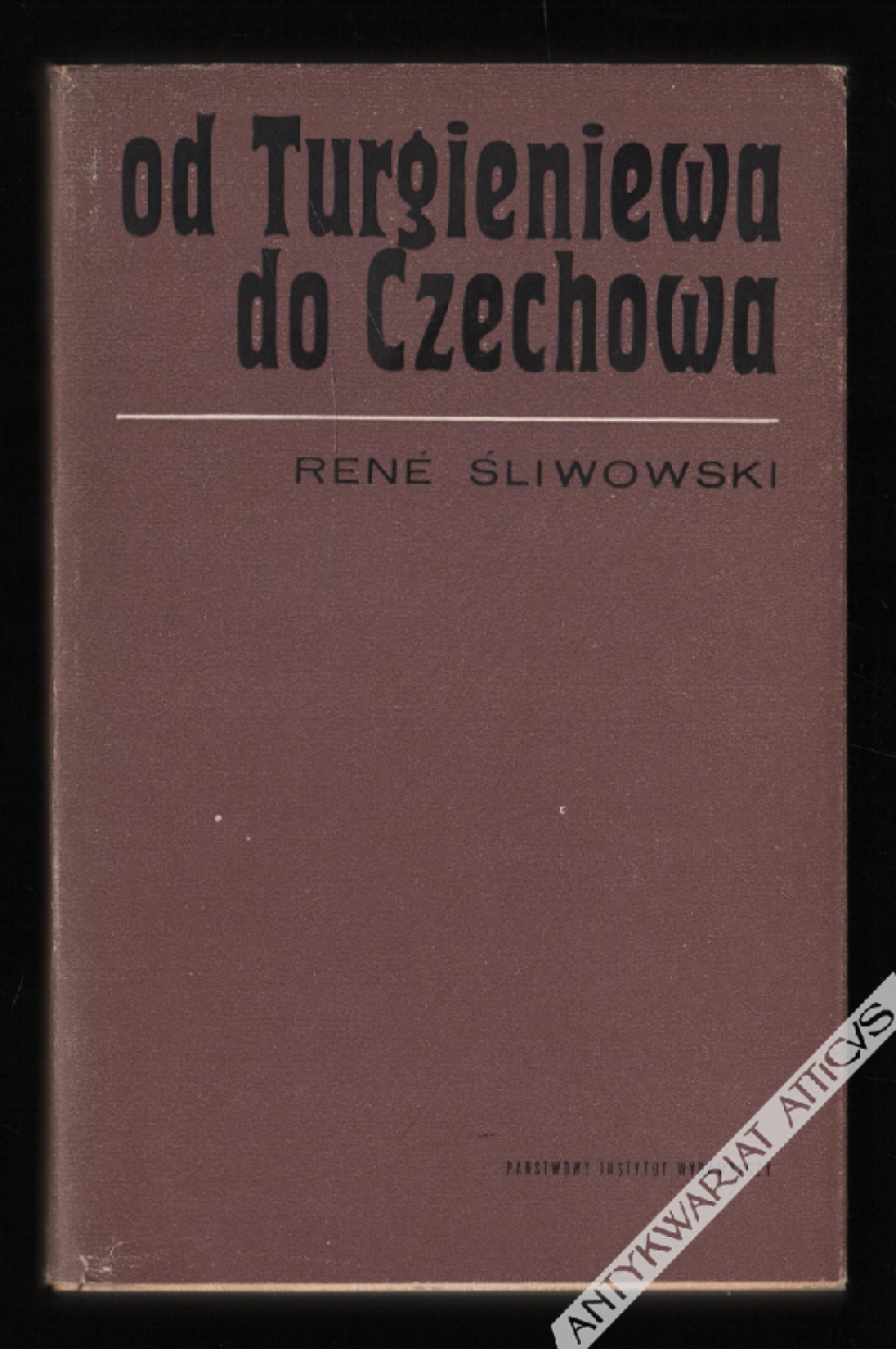 Od Turgieniewa do Czechowa. Z dziejów rosyjskiej dramaturgii drugiej połowy XIX wieku  [dedykacja od autora]