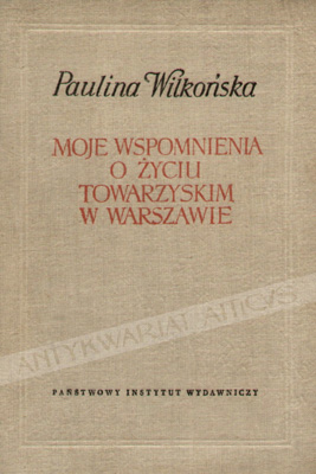 Moje wspomnienia o życiu towarzyskim w Warszawie [egz. z księgozbioru A. Ryszkiewicza]