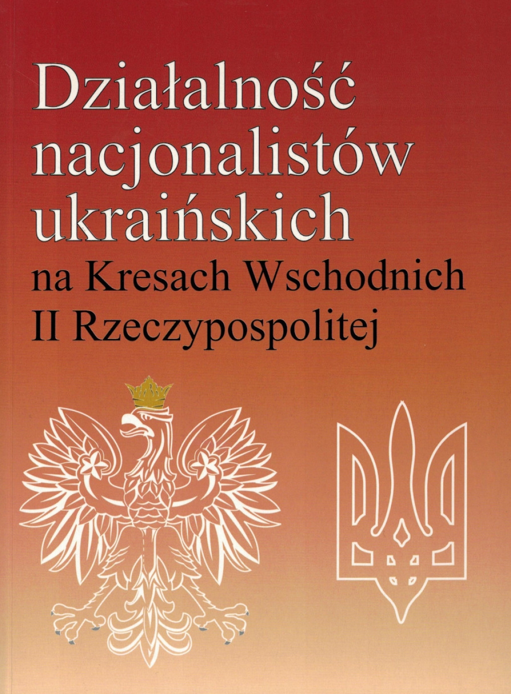 Działalność nacjonalistów ukraińskich na Kresach Wschodnich II Rzeczypospolitej