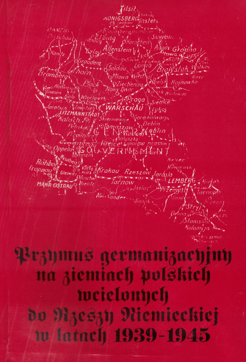Przymus germanizacyjny na ziemiach polskich wcielonych do Rzeszy Niemieckiej w latach 1939-1945