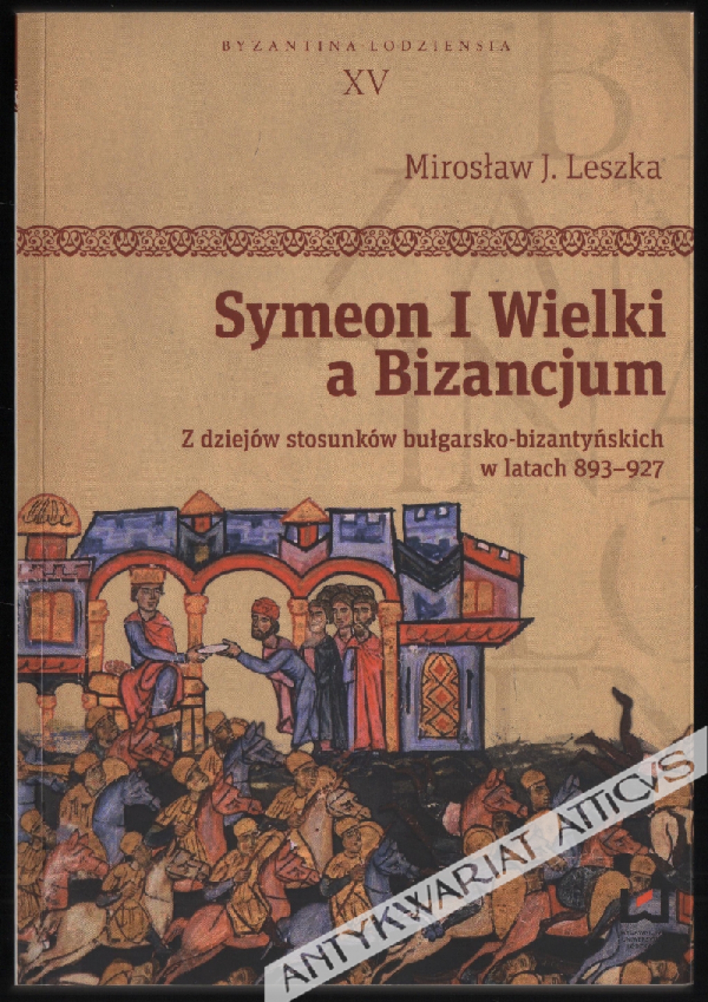 Symeon I Wielki a Bizancjum. Z dziejów stosunków bułgarsko-bizantyńskich w latach 893–927
