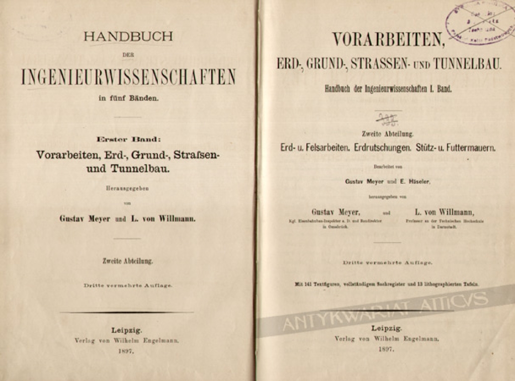 Vorarbeiten, Erd-, Grund-, Strassen- und Tunnelbau. Handbuch der Ingenieurwissenschaften I. Band. Zweite Abteilung: Erd-u, Felsarbeiten, Erdrutschungen, Stutz-u, Futtermauern