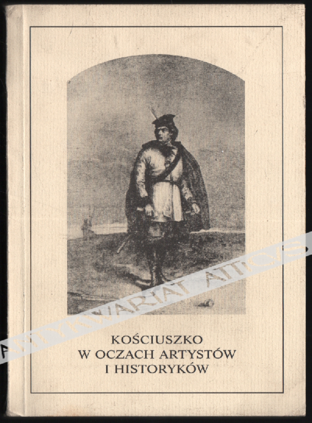 Kościuszko w oczach artystów i historyków. Materiały Sesji zorganizowanej z okazji dwóchsetlecia insurekcji kościuszkowskiej przez Oddział Warszawski Stowarzyszenia Historyków Sztuki 19 kwietnia 1994 roku