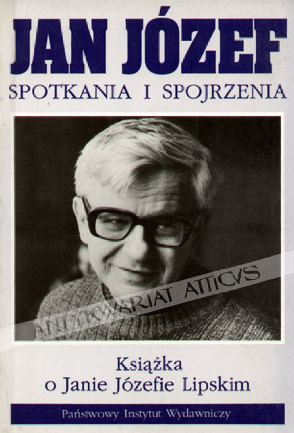 Jan Józef, spotkania i spojrzenia. Książka o Janie Józefie Lipskim