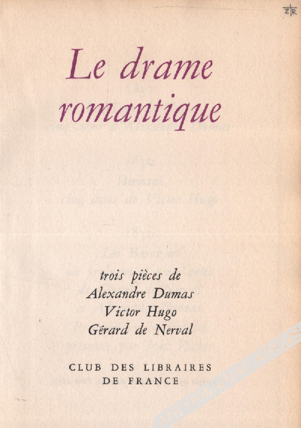 Le drame romantique. Trois pieces de Alexandre Dumas, Victor Hugo, Gerard de Nerval