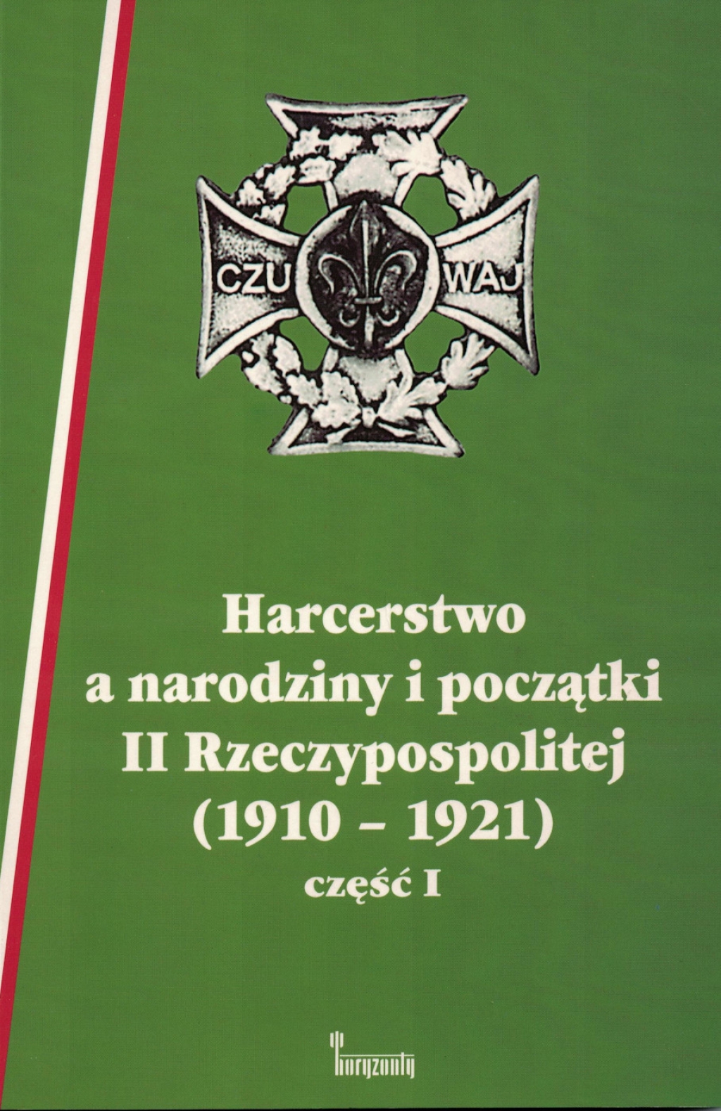 Harcerstwo a narodziny i początki II Rzeczpospolitej (1910-1921). Część I. Antologia tekstów historycznych i literackich [dedykacja dla Stefana Bratkowskiego]