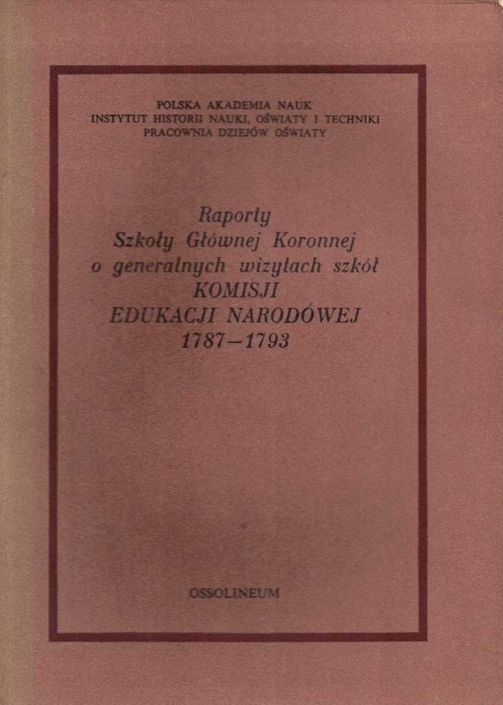 Raporty Szkoły Głównej Koronnej o generalnych wizytach szkół Komisji Edukacji Narodowej 1787-1793