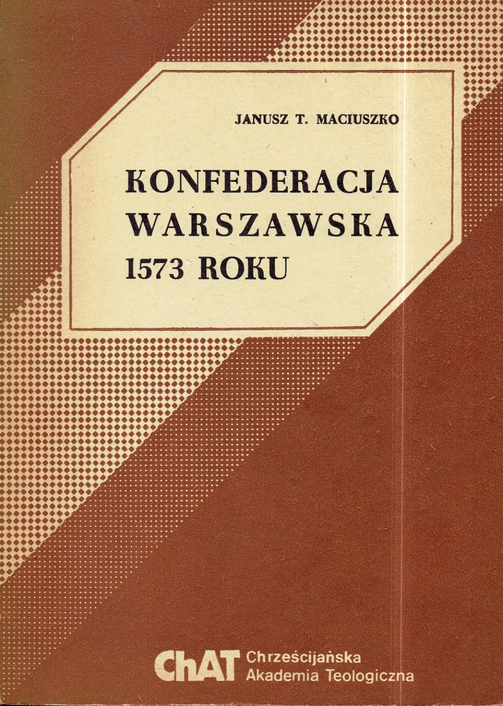 Konfederacja Warszawska 1573 roku. Geneza, pierwsze lata obowiązywania