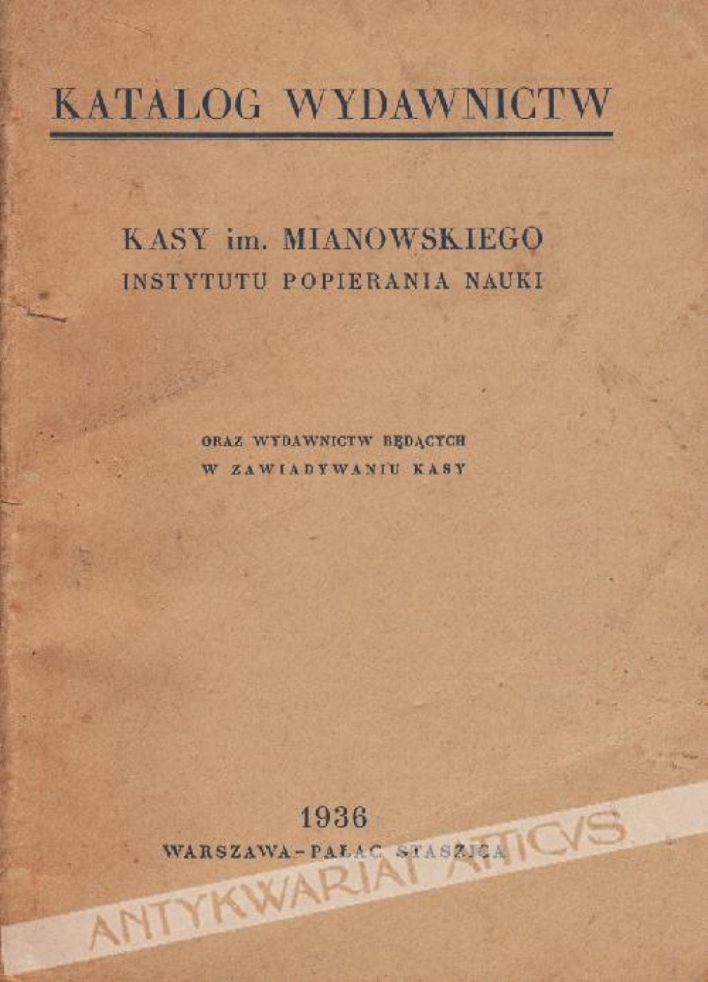 Katalog wydawnictw Kasy im. Mianowskiego Instytutu Popierania Nauki oraz wydawnictw będących w zawiadywaniu kasy