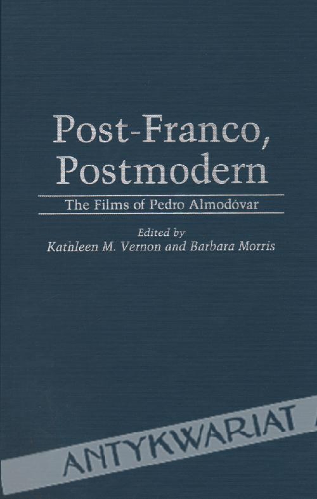 Post-Franco, Postmodern. The films of Pedro Almodovar