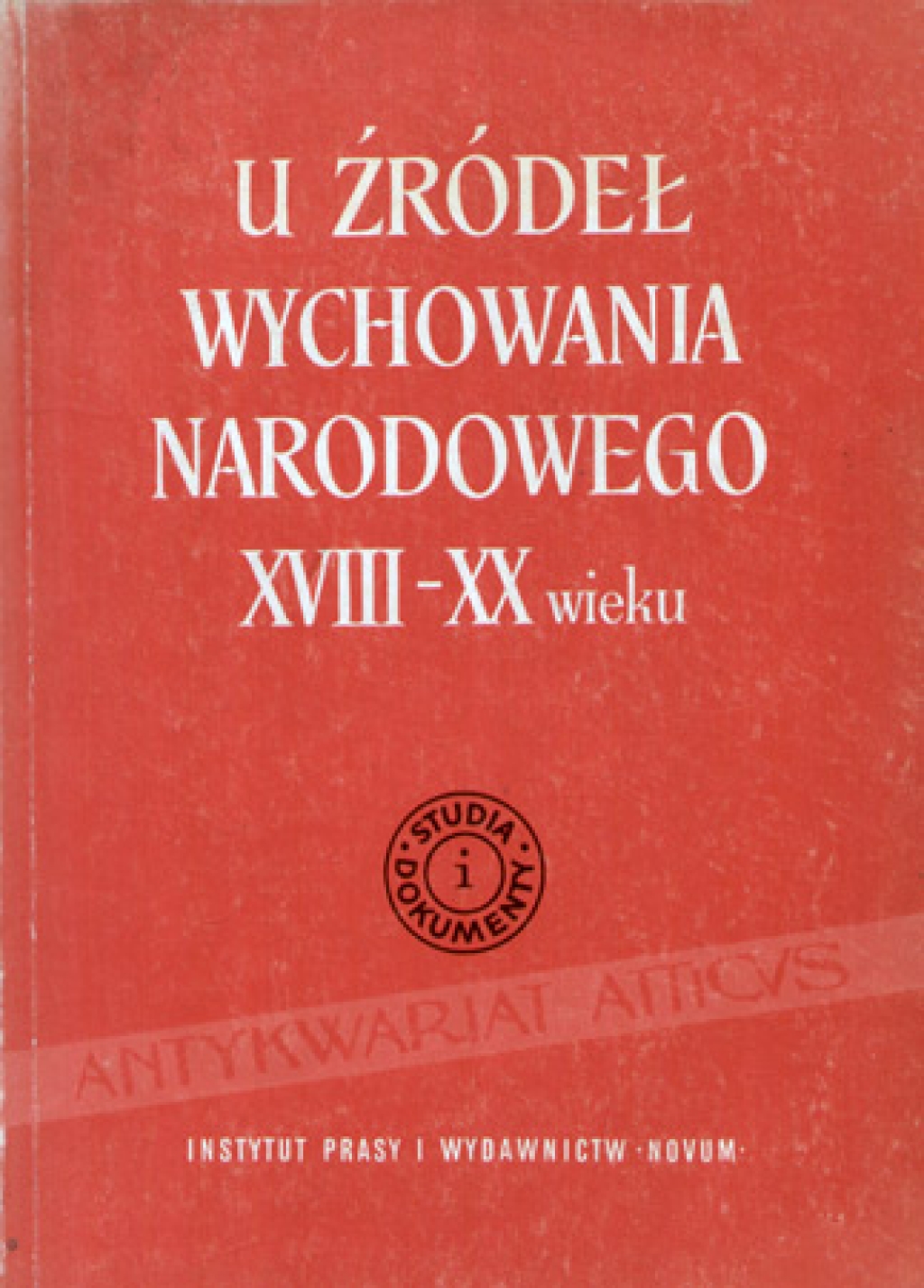 U źródeł wychowania narodowego XVIII-XX wieku