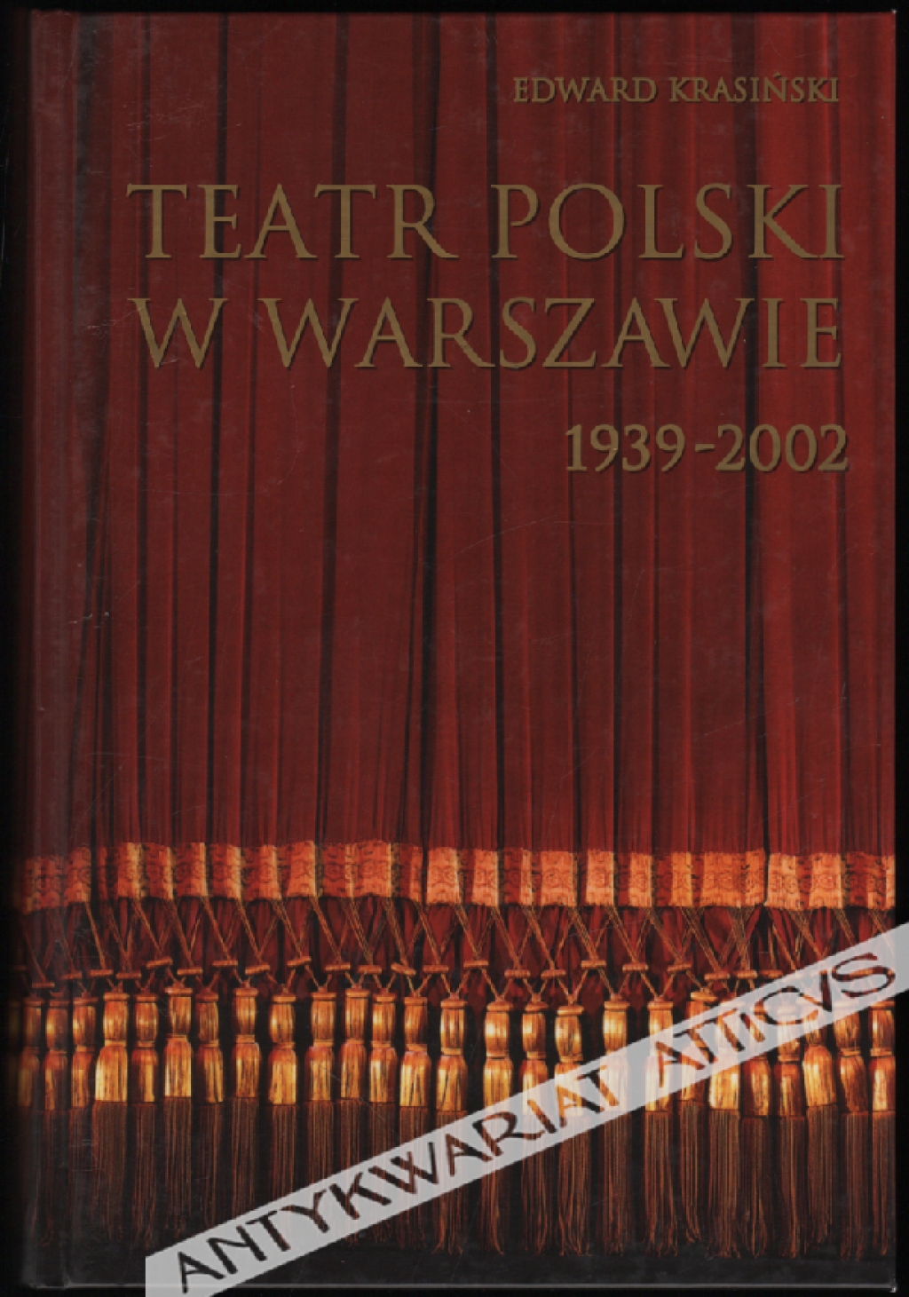 Teatr Polski w Warszawie 1939-2002. W dziewięćdziesiątą rocznicę otwarcia (29 I 1913 - 29 I 2003)