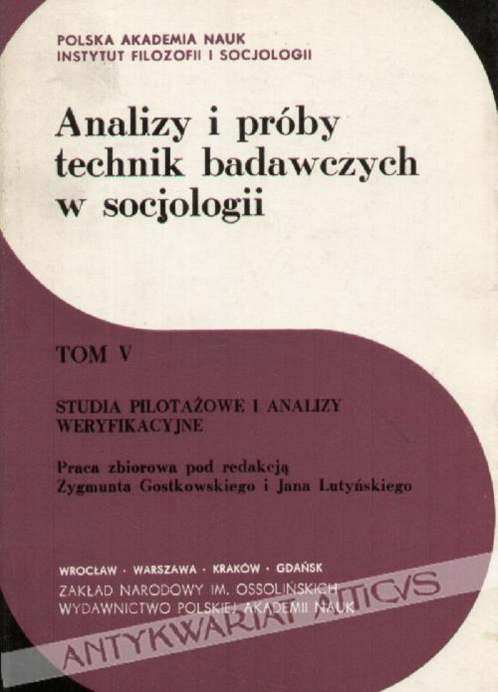 Analizy i próby technik badawczych w socjologii Tom V, Studia pilotażowe i analizy weryfikacyjne