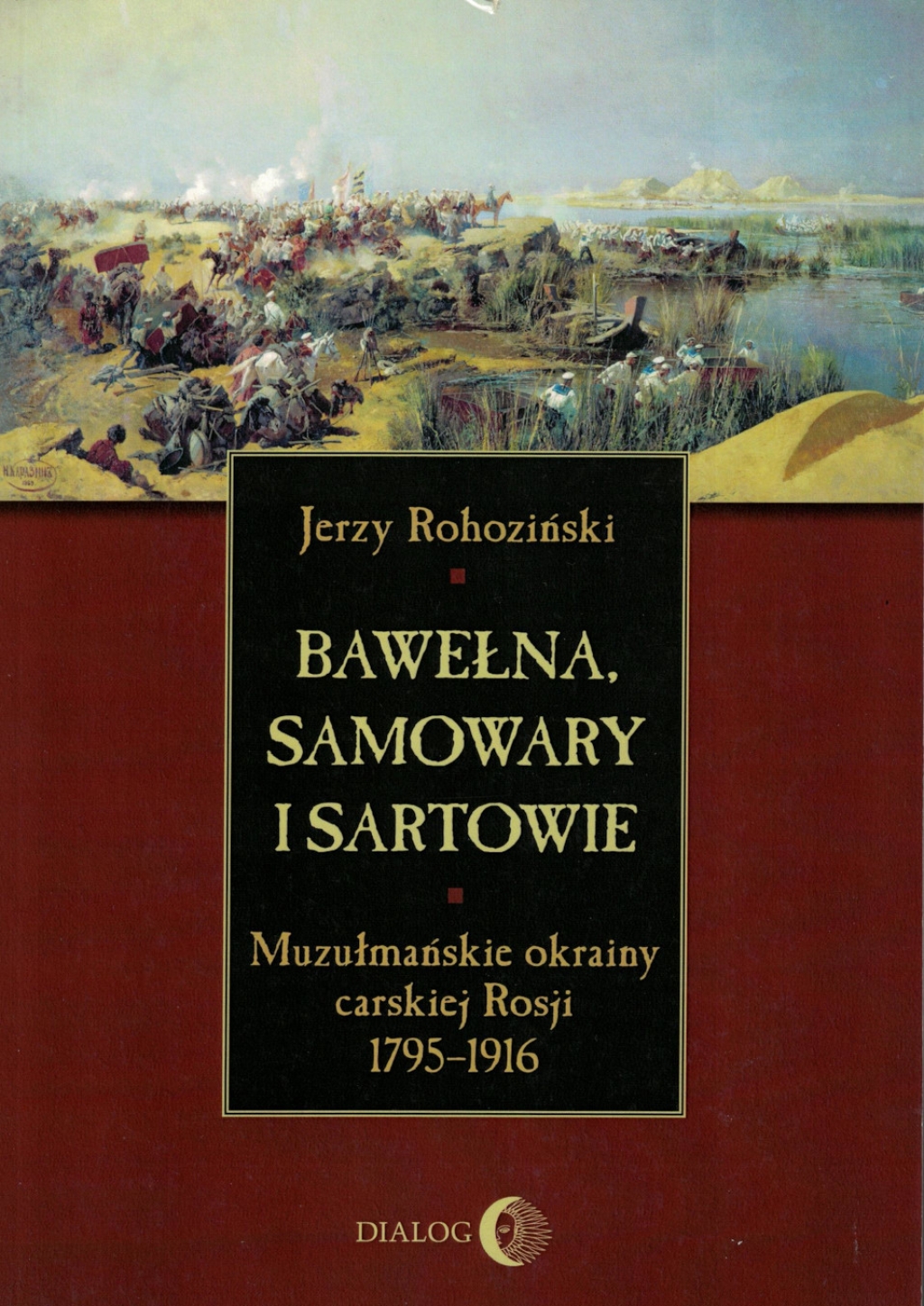 Bawełna, samowary i Sartowie. Muzułmańskie okrainy carskiej Rosji 1795-1916